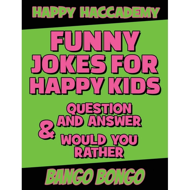 Funny Jokes for Happy Kids: Funny Jokes for Happy Kids - Question and answer + Would you Rather - Illustrated : Happy Haccademy - Your Friends Will LOVE your Sense of Humor - Funny Jokes for Happy Kids: Funny Jokes for Happy Kids - Question and answer + Would you Rather - Illustrated : Happy Haccademy - Your Friends Will LOVE your Sense of Humor -
