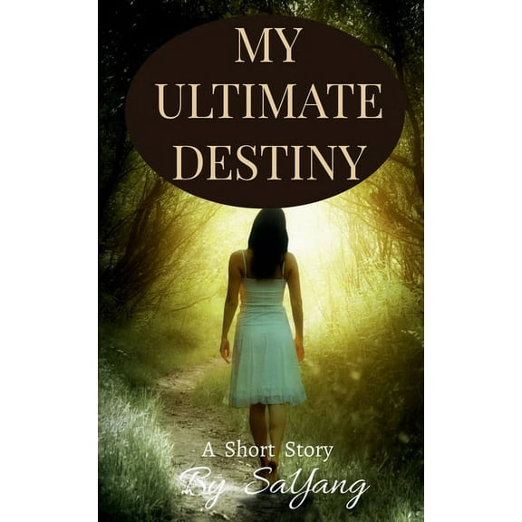 My Ultimate Destiny: A Short Story, (Paperback)