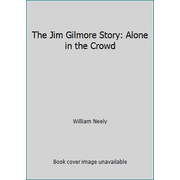 The Jim Gilmore Story: Alone in the Crowd [Hardcover - Used]