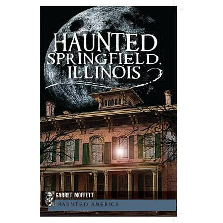 Haunted Springfield, Illinois - eBook