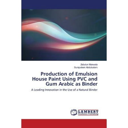 Emulsion Paint - Production of Emulsion House Paint Using PVC and Gum Arabic as Binder
