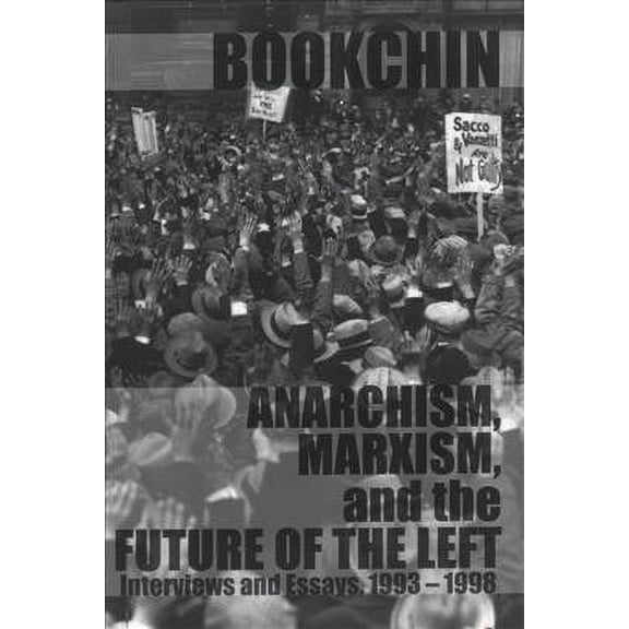 Anarchism, Marxism and the Future of the Left: Interviews and Essays, 1993-1998 (Paperback)