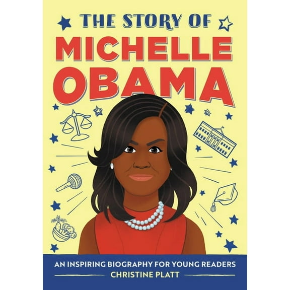 The Story of Biographies The Story of Michelle Obama: An Inspiring Biography for Young Readers, (Paperback)