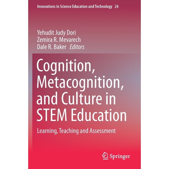 Innovations in Science Education and Tec Cognition, Metacognition, and Culture in Stem Education: Learning, Teaching and Assessment, Book 24, (Paperback)