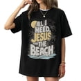 thumbnail image 2 of All I Need Is Jesus And The Beach Christian T-Shirt for Men and Women, Sizes S-5XL, 2 of 6