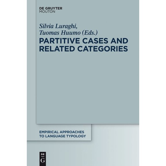 Empirical Approaches to Language Typolog Partitive Cases and Related Categories, Book 54, (Hardcover)