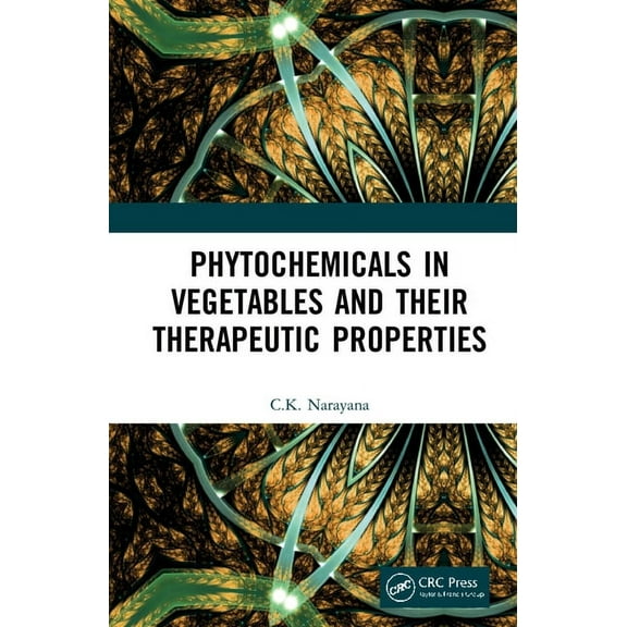Phytochemicals in Vegetables and their Therapeutic Properties, (Hardcover)