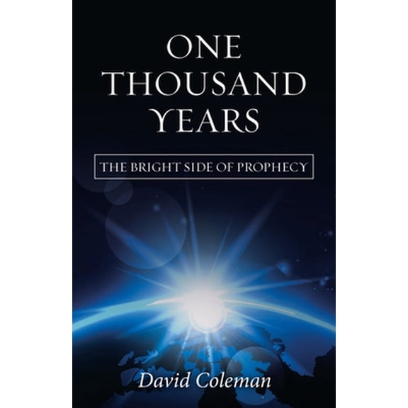 Pre-Owned One Thousand Years: The Bright Side of Prophecy (Paperback) 1973679361 9781973679363