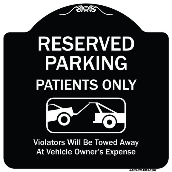 SignMission Designer Series Sign - Reserved Parking Patients Only Violators Will Be Towed Away At Owner Expense With Graphic | Black & White 18" X 18" Heavy-Gauge Aluminum Architectural Sign