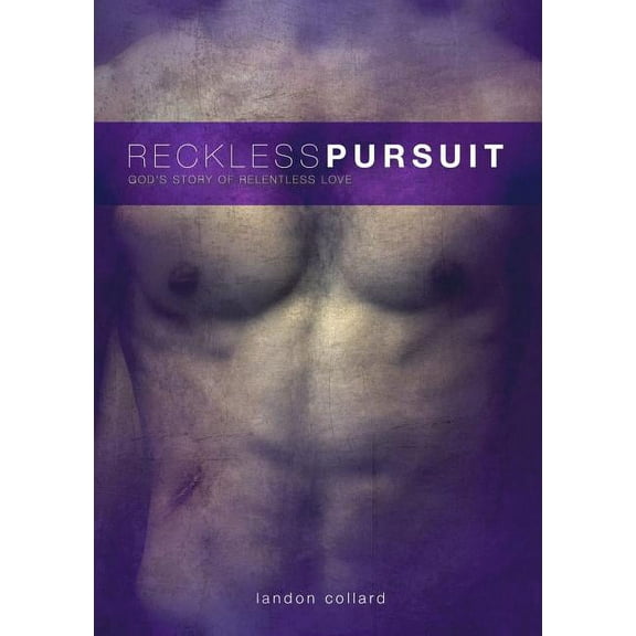 Reckless Pursuit: God's Story of Relentless Love, (Paperback)