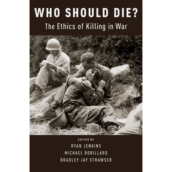 Who Should Die?: The Ethics of Killing in War, (Hardcover)
