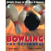 Bowling for Beginners : Simple Steps to Strikes and Spares, Used [Paperback]