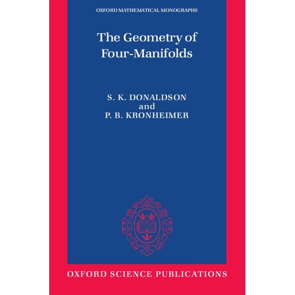 Oxford Mathematical Monographs The Geometry of Four-Manifolds, (Paperback)