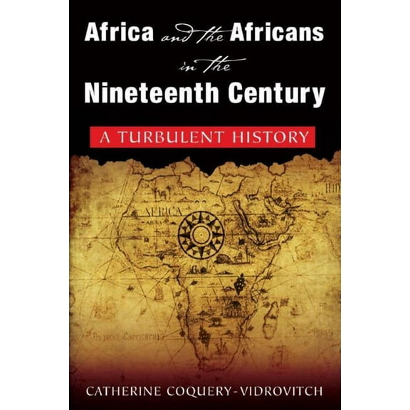 Africa and the Africans in the Nineteenth Century: A Turbulent History: A Turbulent History, (Paperback)