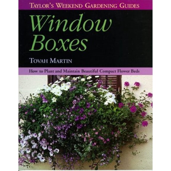 Pre-Owned Window Boxes: How to Plant and Maintain Beautiful Compact Flowerbeds (Taylor's Weekend Gardening Guides)
