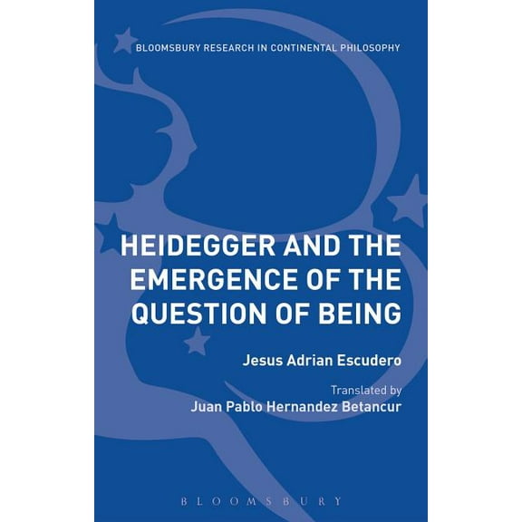 Bloomsbury Studies in Continental Philos Heidegger and the Emergence of the Question of Being, (Hardcover)