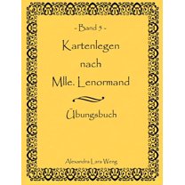 Kartenlegen nach Mlle. Lenormand Band 5: Ãbungsbuch, (Paperback)