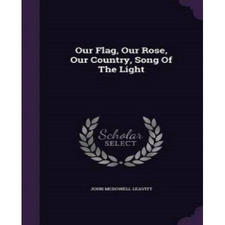 Our Flag, Our Rose, Our Country, Song of the Light