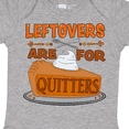 thumbnail image 4 of Inktastic Leftovers Are for Quitters with Pumpkin Pie Boys or Girls Baby Bodysuit, 4 of 5