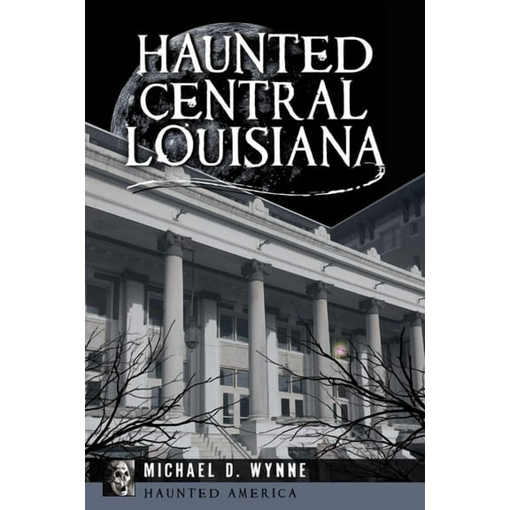 Haunted America Haunted Central Louisiana, (Paperback)