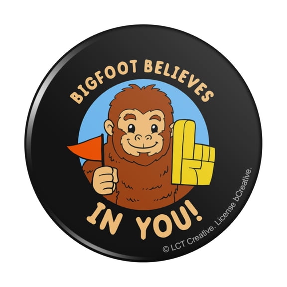 Bigfoot Believes in You Funny Humor Pinback Button Pin
