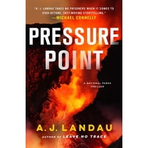 A National Parks Thriller Pressure Point: A National Parks Thriller, Book 3, (Hardcover)