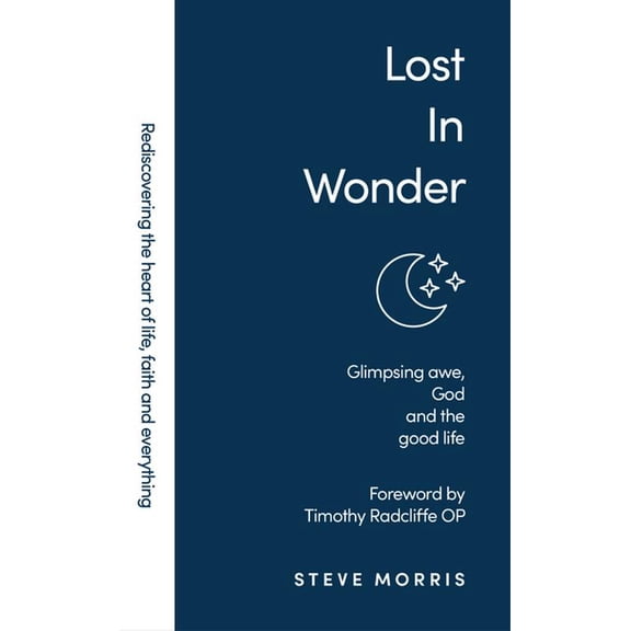 Rediscovering Faith Life and Everything Lost in Wonder: Glimpsing Awe, God and the Good Life, (Paperback)