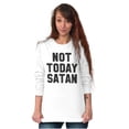 thumbnail image 4 of Not Today Satan Funny Christian Joke Long Sleeve TShirt Men Women Brisco Brands S, 4 of 6