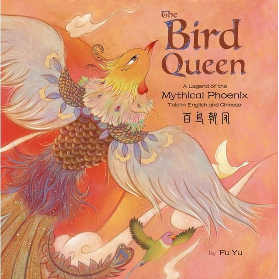 The Bird Queen: A Legend of the Mythical Phoenix Told in English and Chinese, (Hardcover)