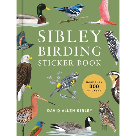 Sibley Birding Sticker Book: With More Than 300 Stickers: Stickers for Journals, Water Bottles, Laptops, Planners, and M, (Hardcover)