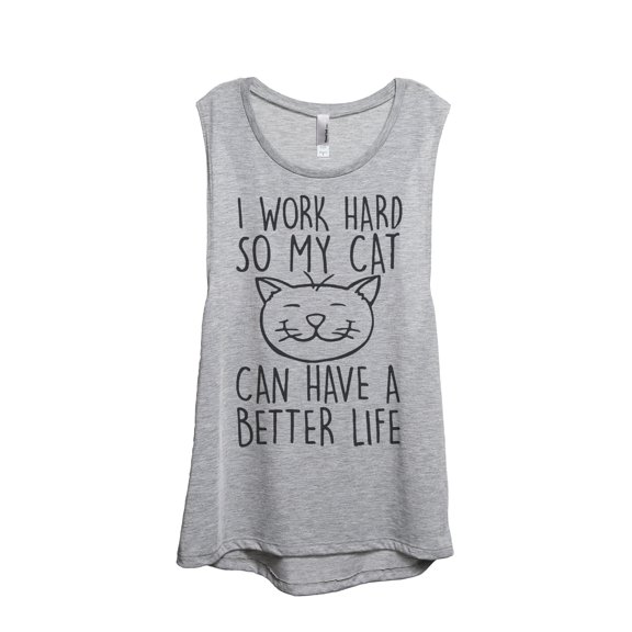 Thread Tank I Work Hard So My Cat Can Have A Better Life Women's Sleeveless Muscle Tank Top Sport Grey Small