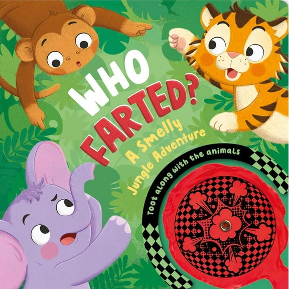 Who Farted? a Smelly Jungle Adventure: Toot Along with the Animals, Whoopee Cushion Included!, (Board Book)