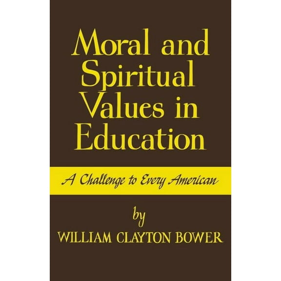 Moral and Spiritual Values in Education: A Challenge to Every American, (Paperback)