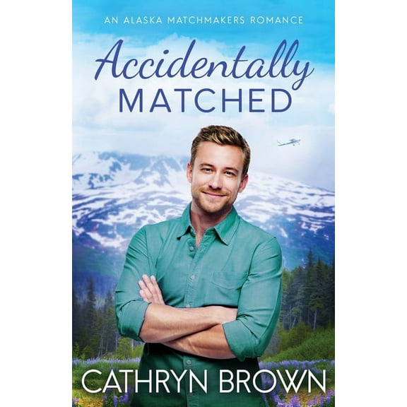 An Alaska Matchmakers Romance Accidentally Matched, Book 1, (Paperback)