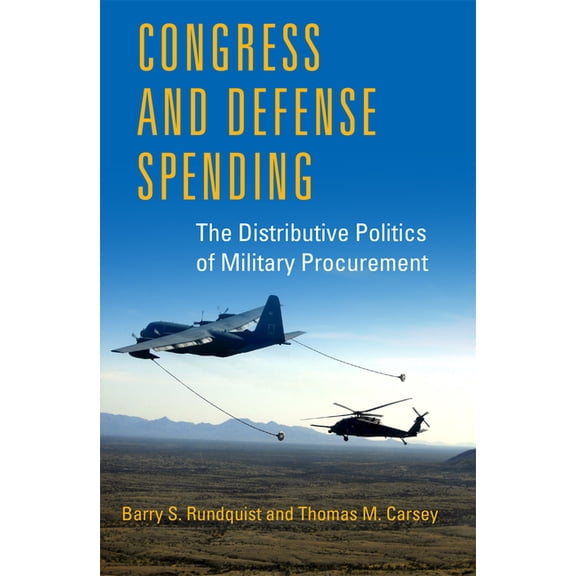 Congressional Studies Congress and Defense Spending: The Distributive Politics of Military Procurement Volume 3, Book 3, (Paperback)