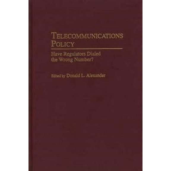 Pre-Owned Telecommunications Policy: Have Regulators Dialed the Wrong Number?, (Hardcover)
