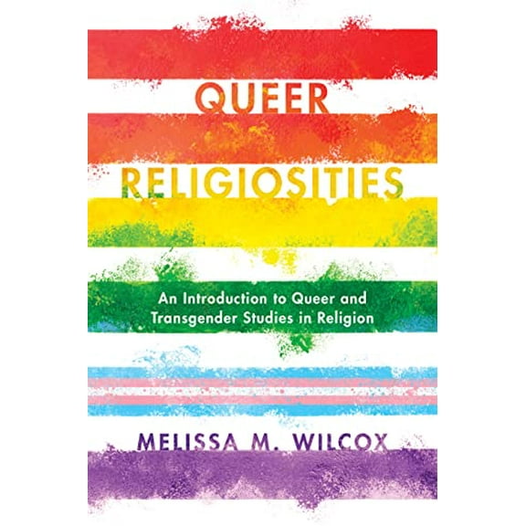 Pre-Owned Queer Religiosities: An Introduction to Queer and Transgender Studies in Religion (Paperback) 1442275677 9781442275676
