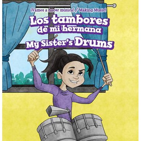 Pre-Owned Los Tambores de Mi Hermana / My Sister s Drums (Library Binding) 1538334542 9781538334546