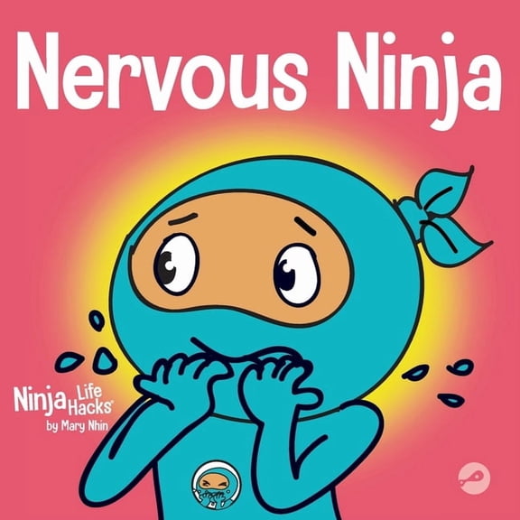 Ninja Life Hacks Nervous Ninja: A Social Emotional Book for Kids About Calming Worry and Anxiety, Book 51, (Paperback)