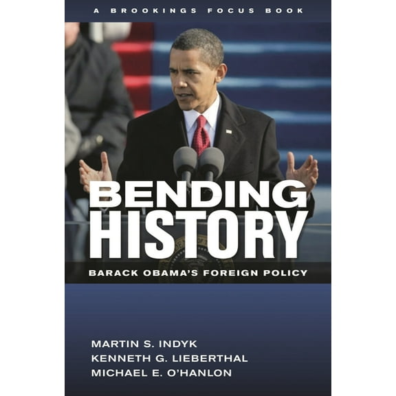 Brookings Focus Book Bending History: Barack Obama's Foreign Policy, (Paperback)