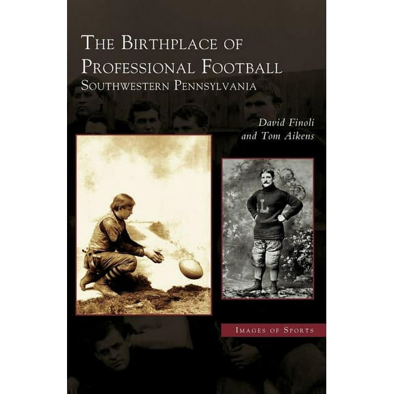 Birthplace of Professional Football: Southwestern Pennsylvania (Hardcover)