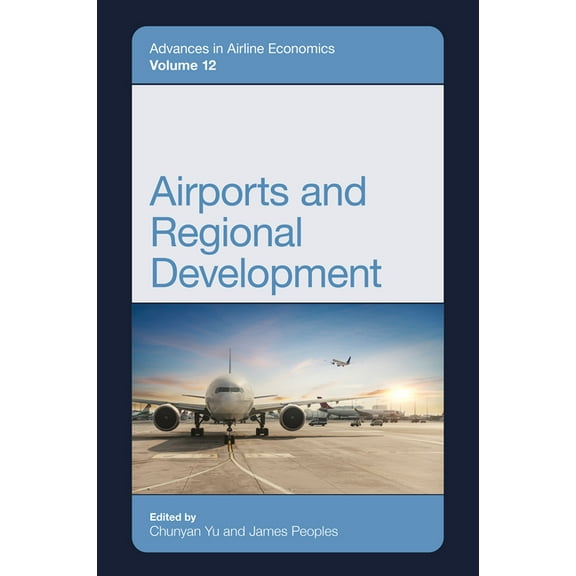 Advances in Airline Economics Airports and Regional Development, Book 12, (Hardcover)
