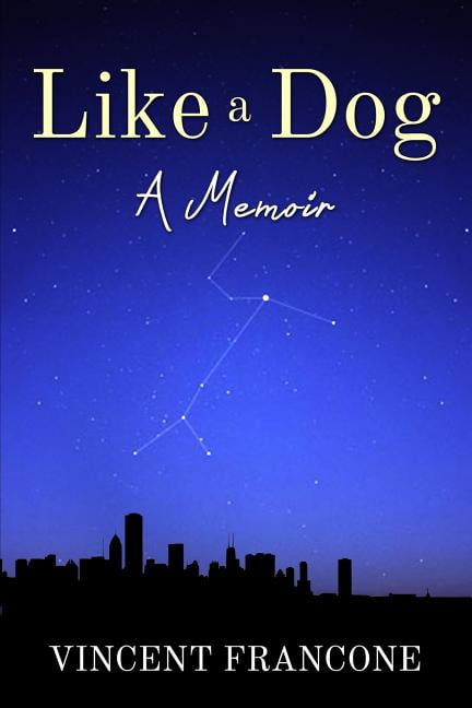 Like a Dog : A Memoir Like a Dog : A Memoir