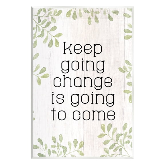 Stupell Keep Going Change Will Come Phrase Inspirational Painting Wall Plaque Unframed Art Print Wall Art