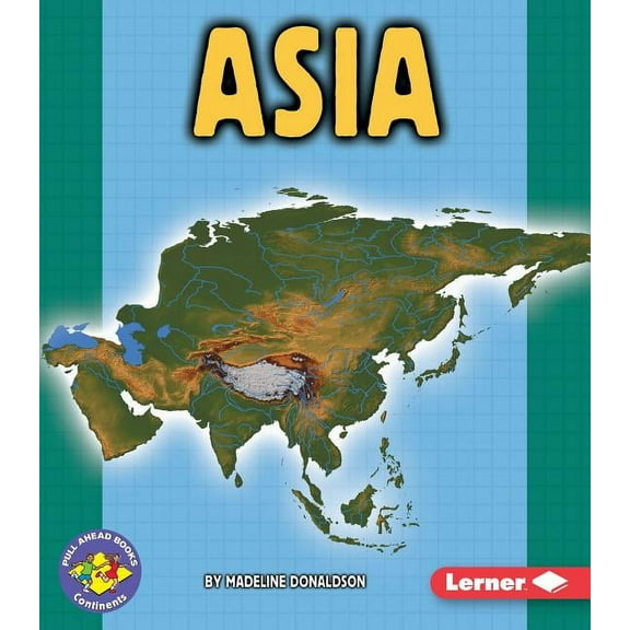Pull Ahead Books -- Continents: Asia (Paperback)