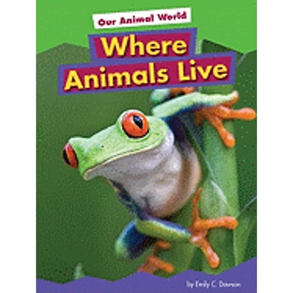 Amicus Readers. Our Animal World (Level 1): Where Animals Live (Hardcover)