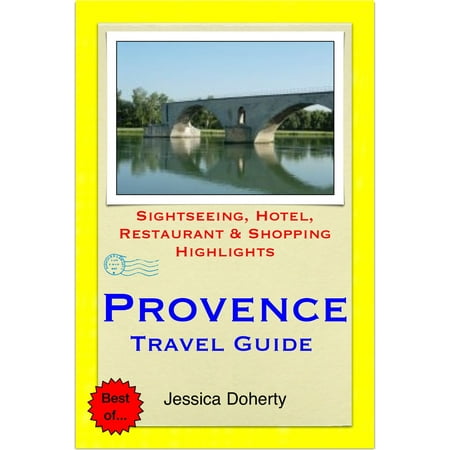 Provence, France Travel Guide - Sightseeing, Hotel, Restaurant & Shopping Highlights (Illustrated) -