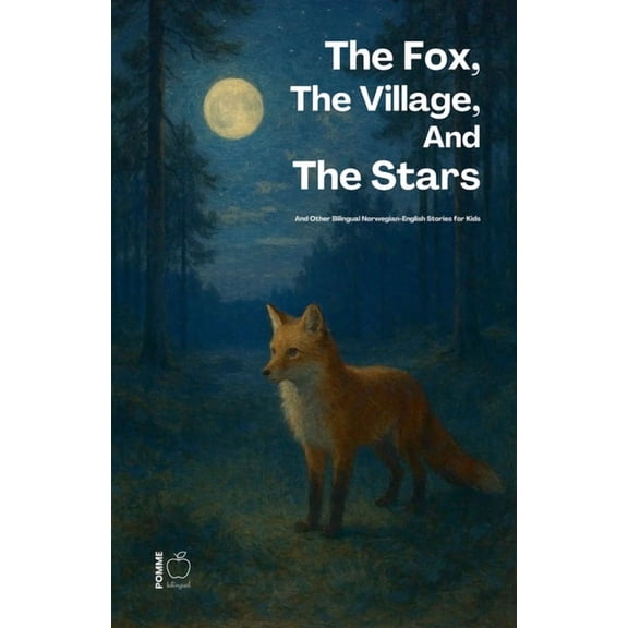 The Fox, The Village, And The Stars And Other Bilingual Norwegian-English Stories for Kids, (Paperback)