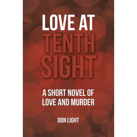 Love at Tenth Sight : A Short Novel of Love and Murder
