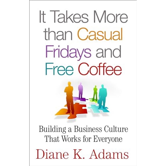 Pre-Owned It Takes More Than Casual Fridays and Free Coffee: Building a Corporate Culture That Works (Hardcover) 1137526947 9781137526946